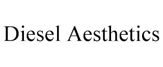 DIESEL AESTHETICS