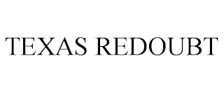 TEXAS REDOUBT