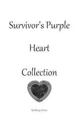 SURVIVOR'S PURPLE HEART COLLECTION, SURVIVORS PURPLE HEART BY MARGO GREENE