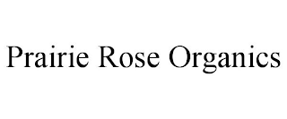 PRAIRIE ROSE ORGANICS