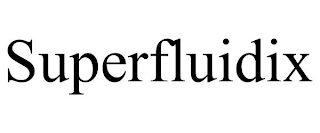 SUPERFLUIDIX