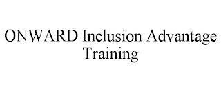 ONWARD INCLUSION ADVANTAGE TRAINING