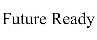 FUTURE READY