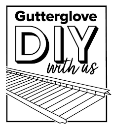 GUTTERGLOVE DIY WITH US