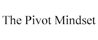 THE PIVOT MINDSET
