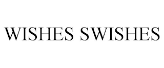 WISHES SWISHES