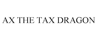 AX THE TAX DRAGON