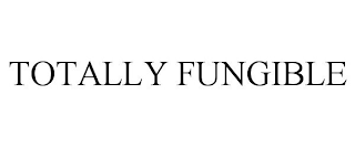 TOTALLY FUNGIBLE