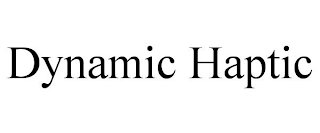 DYNAMIC HAPTIC