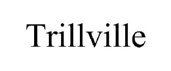 TRILLVILLE