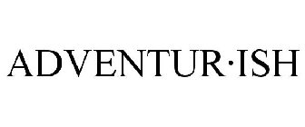 ADVENTUR·ISH
