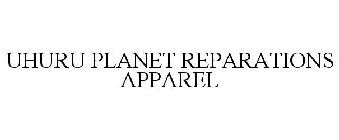 UHURU PLANET REPARATIONS APPAREL