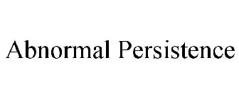 ABNORMAL PERSISTENCE
