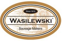 WASILEWSKI SAUSAGE MAKERS SINCE 1913