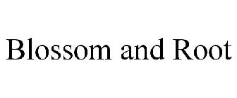 BLOSSOM AND ROOT