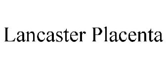 LANCASTER PLACENTA