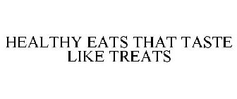 HEALTHY EATS THAT TASTE LIKE TREATS