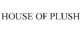 HOUSE OF PLUSH
