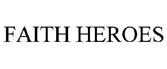FAITH HEROES