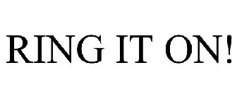 RING IT ON!