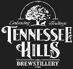 EMBRACING HERITAGE TENNESSEE HILLS BREWSTILLERY