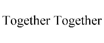 TOGETHER TOGETHER