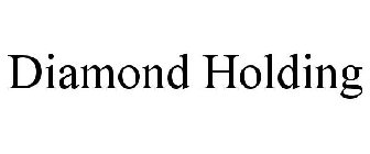 DIAMOND HOLDING