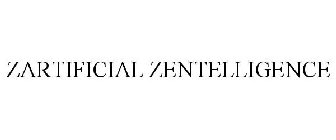 ZARTIFICIAL ZENTELLIGENCE