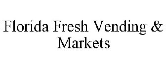 FLORIDA FRESH VENDING & MARKETS