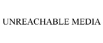 UNREACHABLE MEDIA