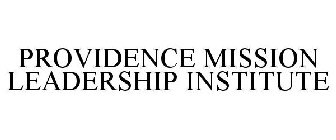 PROVIDENCE MISSION LEADERSHIP INSTITUTE