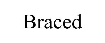 BRACED