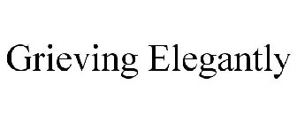 GRIEVING ELEGANTLY