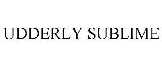 UDDERLY SUBLIME