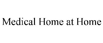 MEDICAL HOME AT HOME