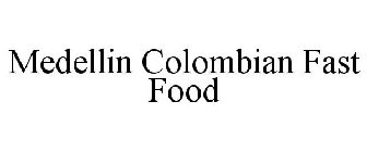 MEDELLIN COLOMBIAN FAST FOOD
