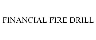 FINANCIAL FIRE DRILL