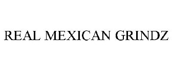 REAL MEXICAN GRINDZ