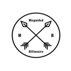 MISGUIDED BILLIONAIRE MB