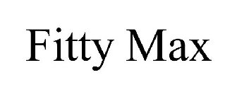 FITTY MAX
