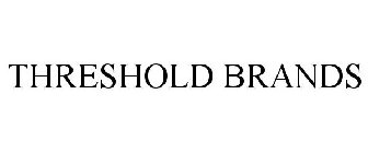 THRESHOLD BRANDS