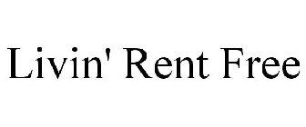 LIVIN' RENT FREE