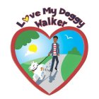 LOVE MY DOGGY WALKER