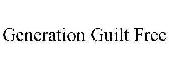 GENERATION GUILT FREE