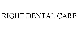 RIGHT DENTAL CARE