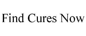 FIND CURES NOW