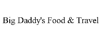 BIG DADDY'S FOOD & TRAVEL