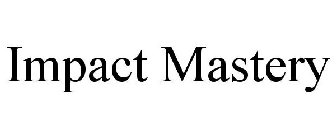 IMPACT MASTERY