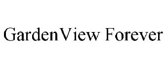GARDENVIEW FOREVER