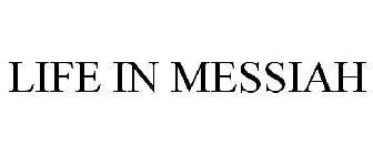 LIFE IN MESSIAH